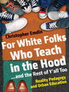 Imagen de portada para For White Folks Who Teach in the Hood... and the Rest of Y'all Too
